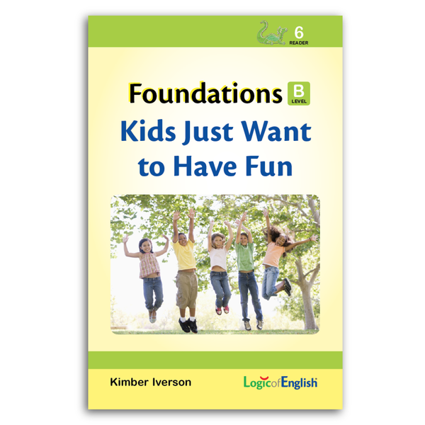Reader 6: Kids Just Want to Have Fun used with Foundations B