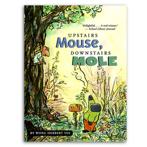 Upstairs Mouse, Downstairs Mole written by Wong Herbert Yee used in Foundations D