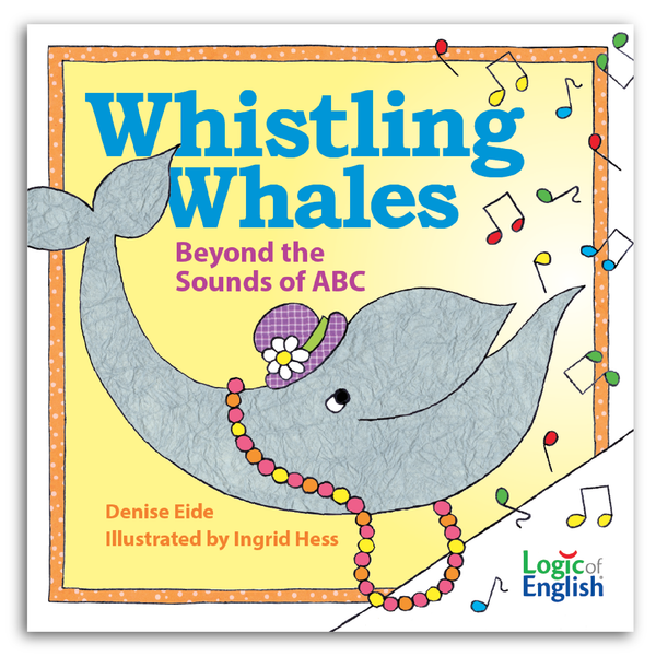 Whistling Whales: Beyond the Sounds of ABC, written by Denise Eide, illustrated by Ingrid Hess